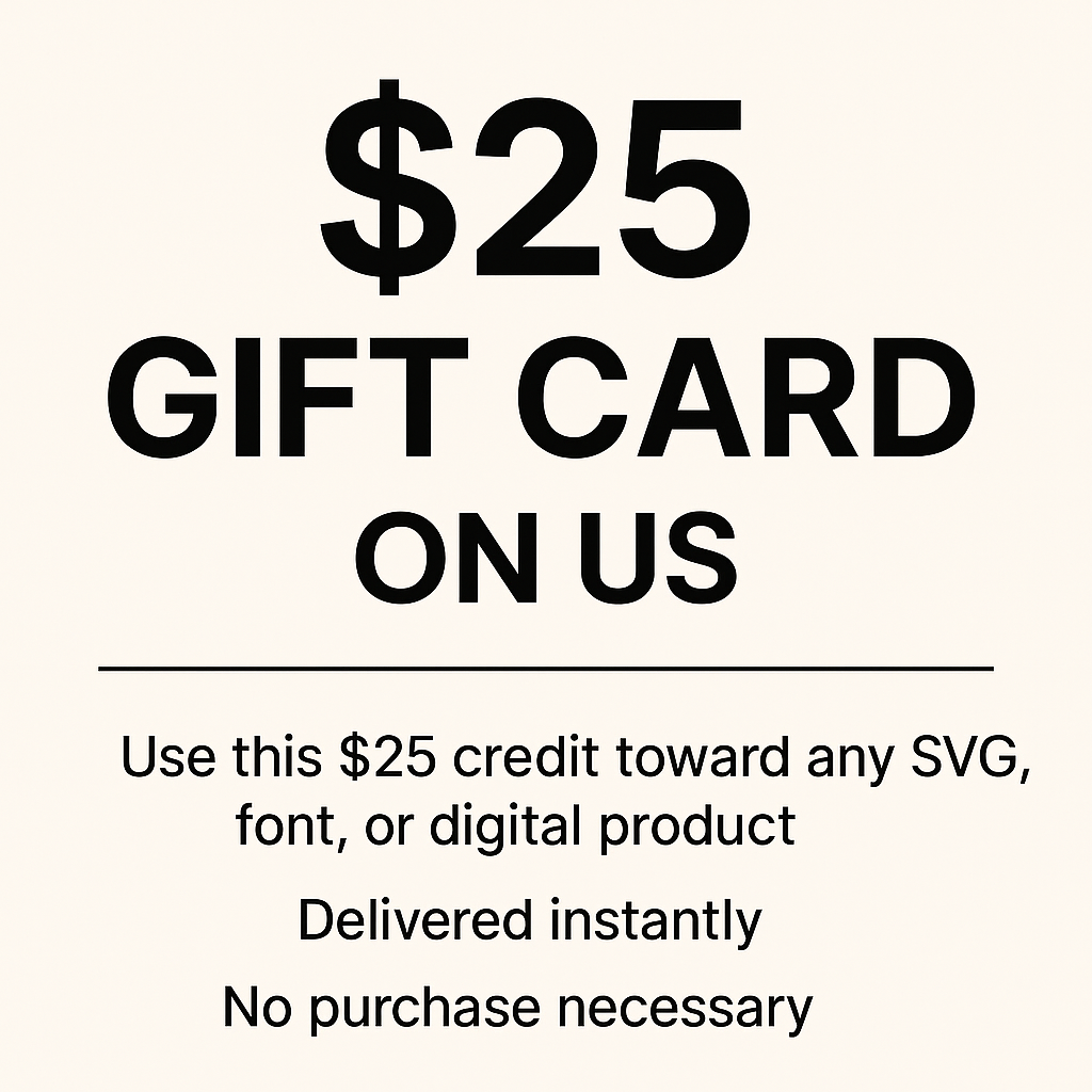 Free $25 Gift Card Towards SVG Files