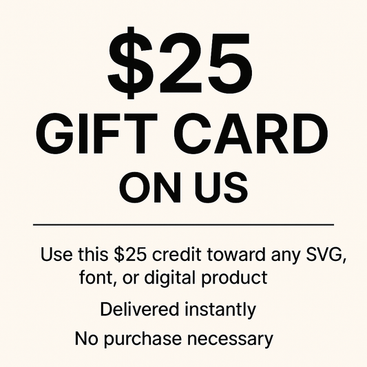 Free $25 Gift Card Towards SVG Files